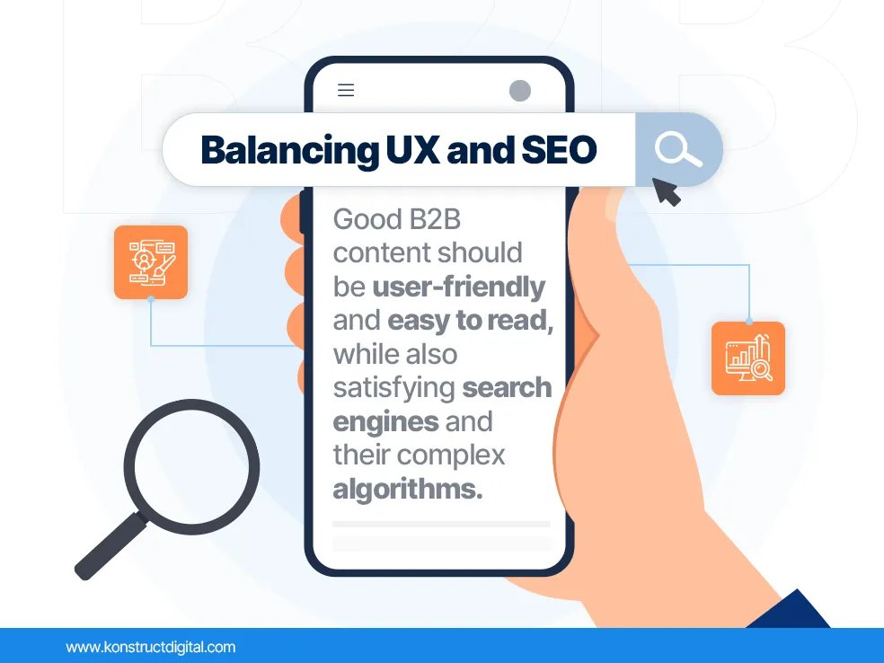 A phone screen that says: "Balancing UX and SEO
Good B2B content should be user-friendly and easy to read while also satisfying search engines and their complex algorithms" 