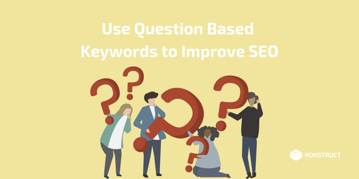 Use Question Based Keywords to Improve SEO