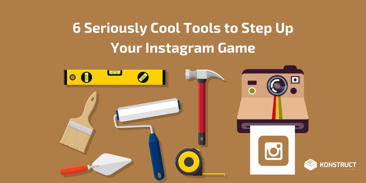 6 Seriously Cool Tools to Step Up Your Instagram Game in 2020