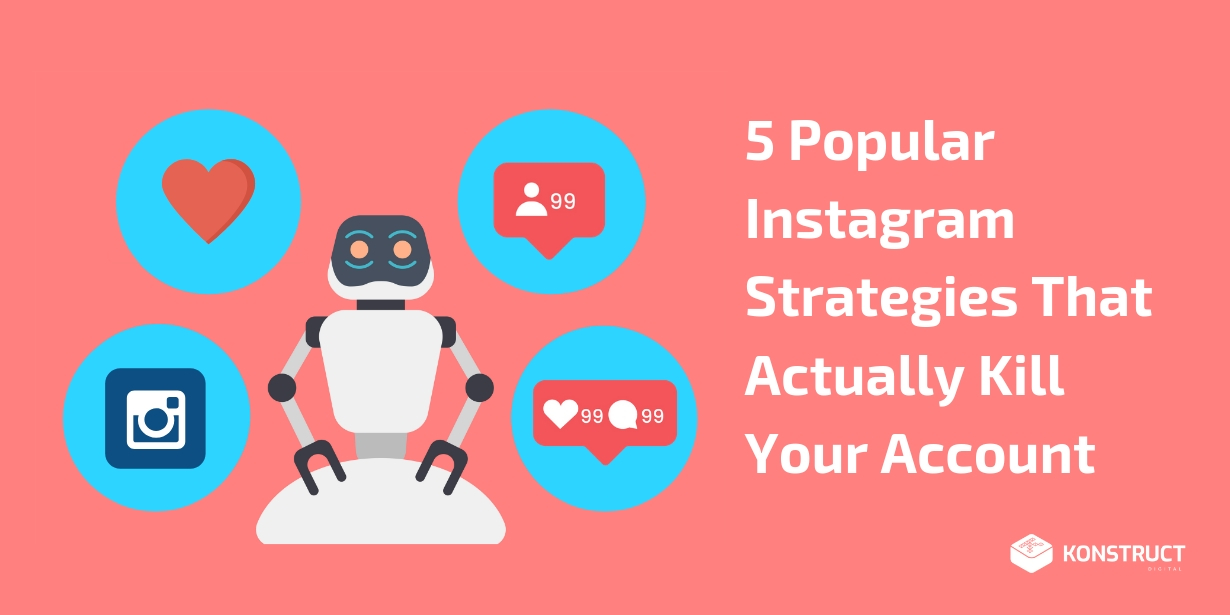 5 Popular Instagram Strategies That Actually Kill Your Account