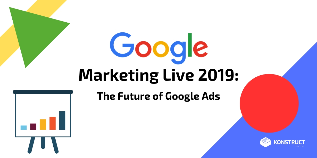 Google Marketing Live 2019: The Future Google Ads
