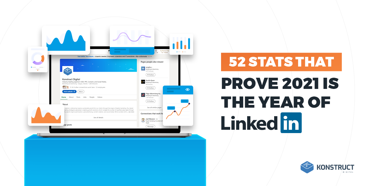 52 Stats That Prove 2021 is the Year of LinkedIn