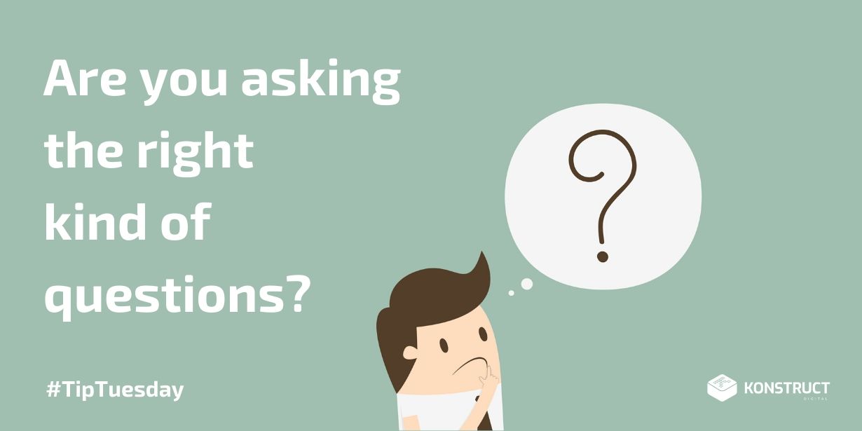 Are You Asking The Right Kind of Questions?