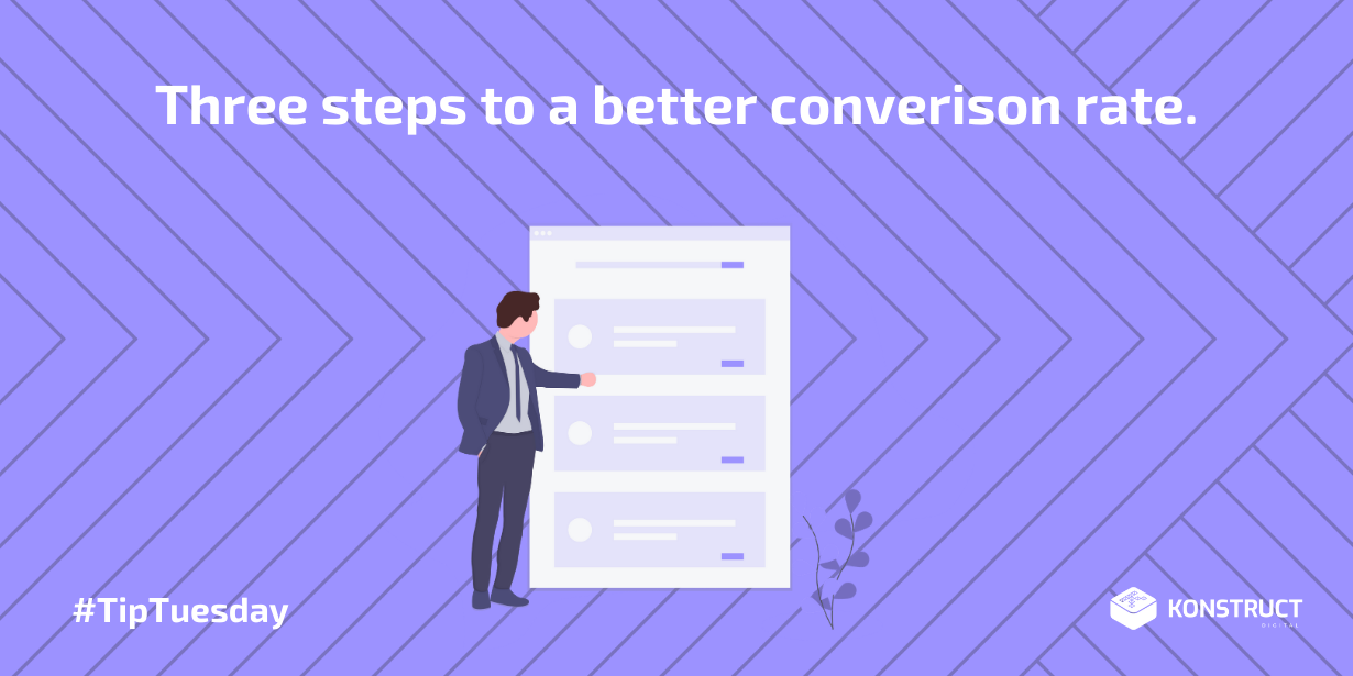 Three Steps to a Better Conversion Rate