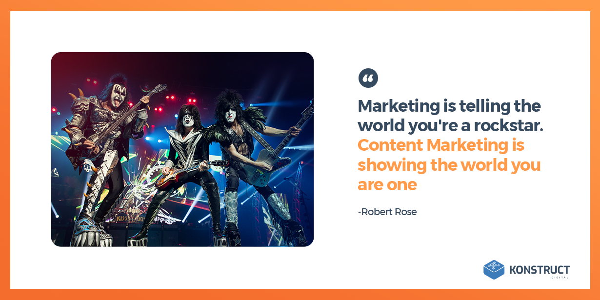 KISS Band with the quote "Marketing is telling the world you're a rockstar. Content marketing is showing the world you are one."