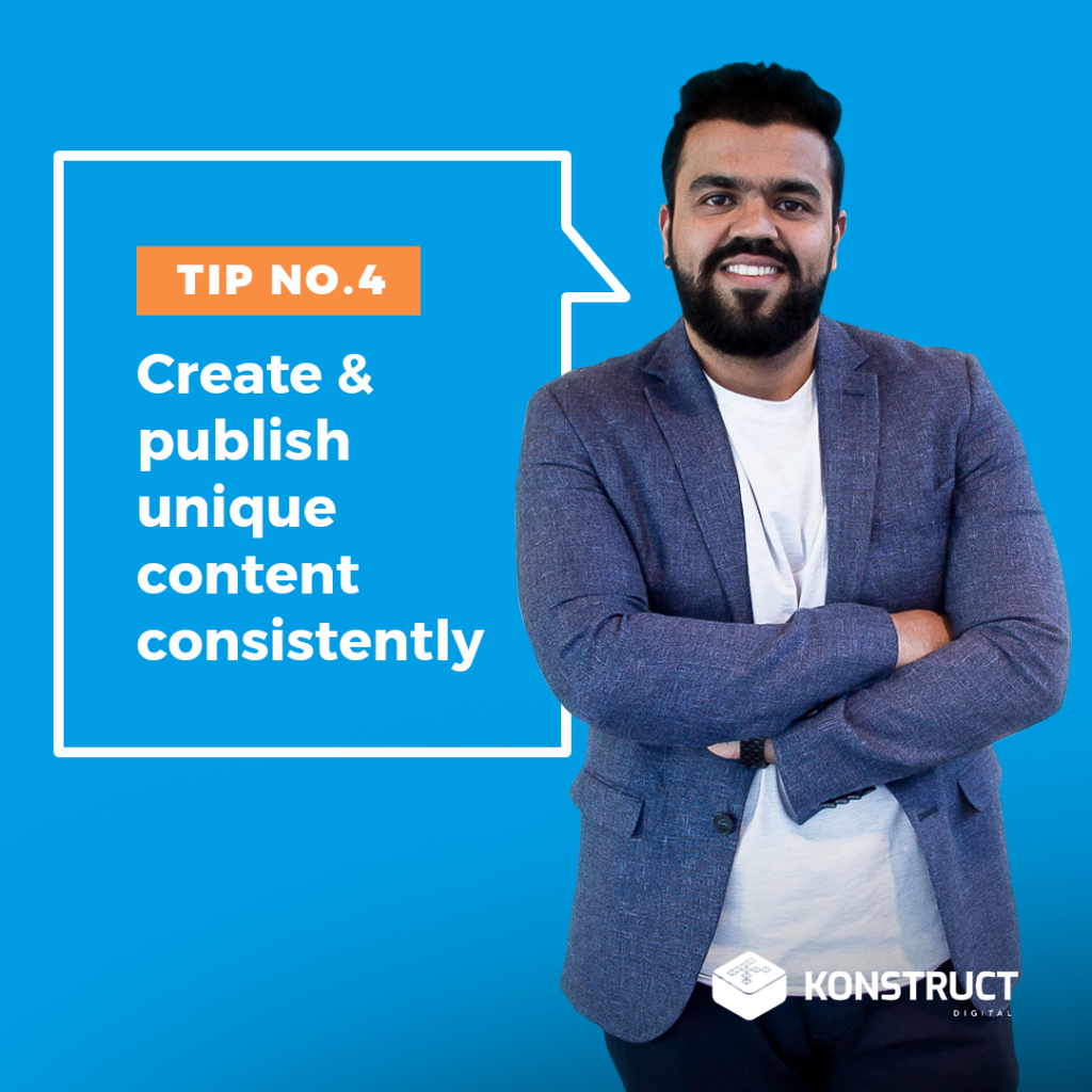 Tip No. 4: Create & publish unique content consistently
