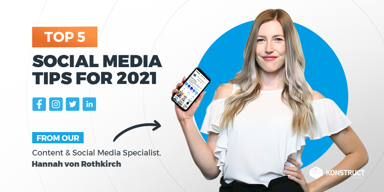 Top 5 Social Media Tips for 2021 from our Content & Social Media Specialist Hannah von Rothkirch