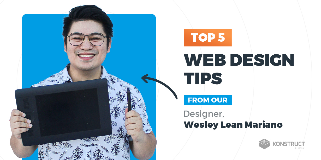 Top 5 Web Design Tips from our Designer, Wesley Lean Mariano