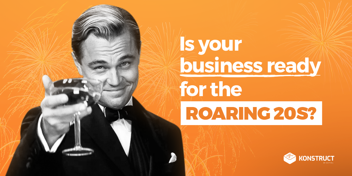 Is your business ready for the roaring 20s?