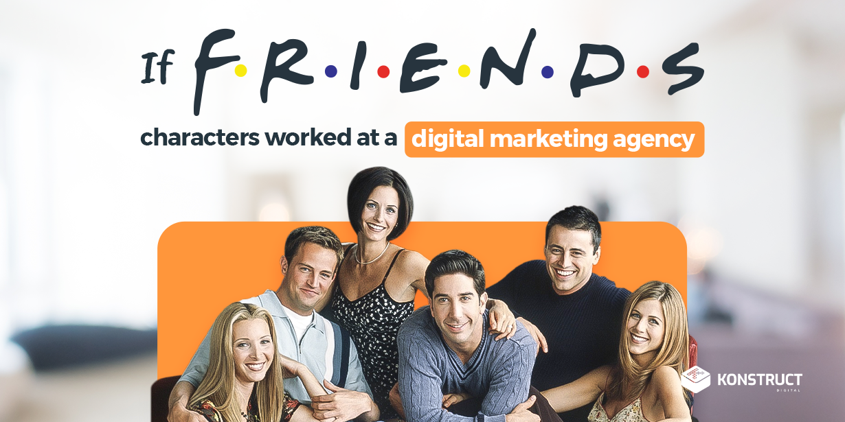 If Friends characters world at a digital marketing agency