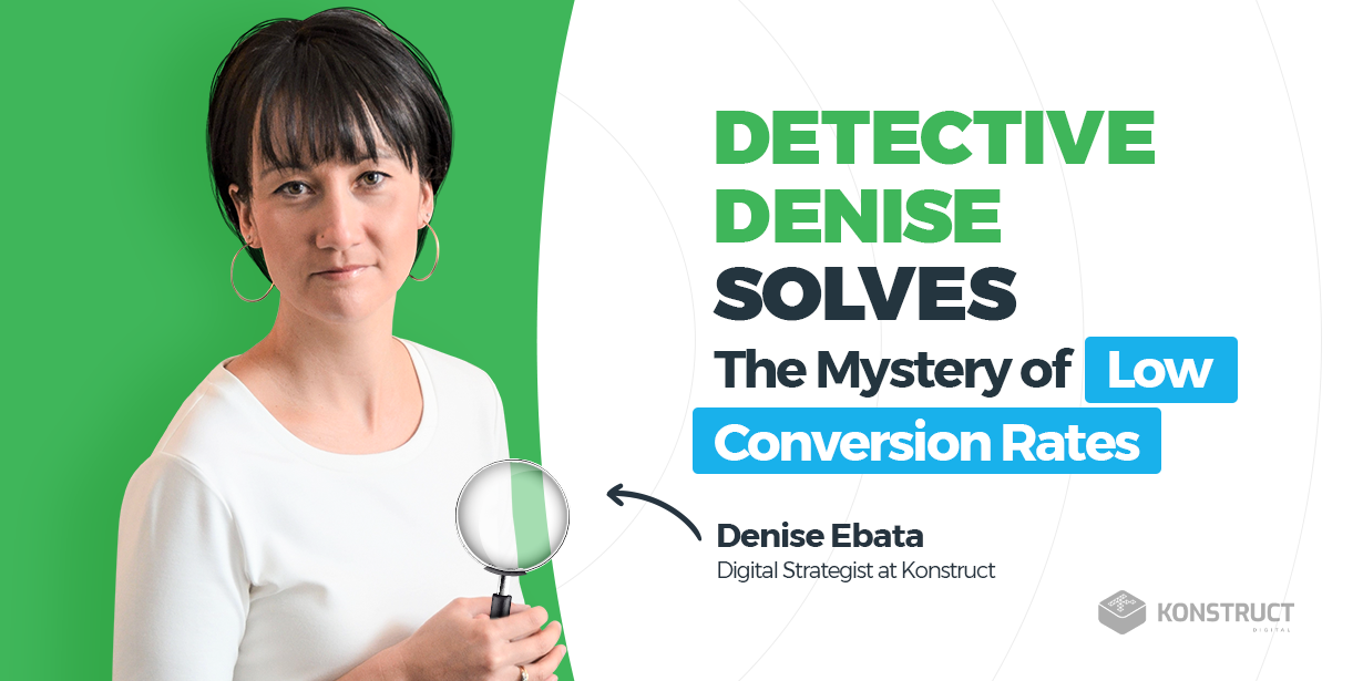 Detective Denise Solves The Mystery of Low Conversion Rates