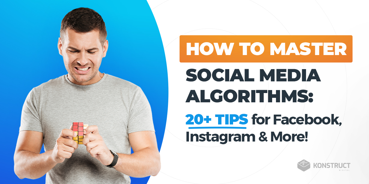 How to Master Social Media Algorithms: 20+ Tips for Facebook, Instagram & More!