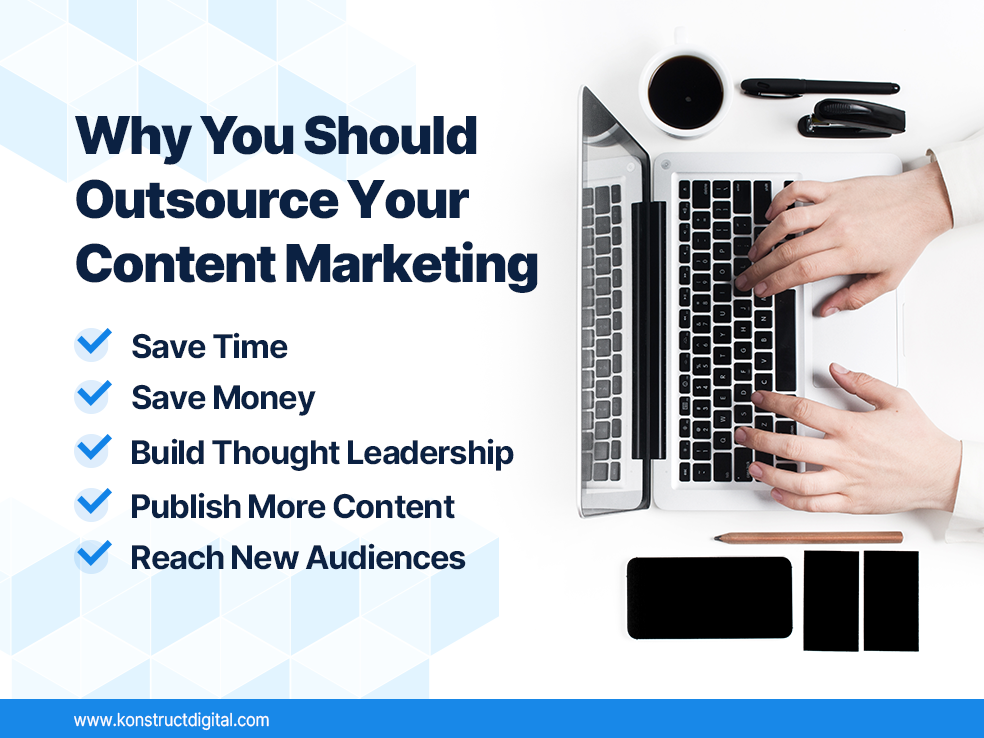 A laptop with a person’s hands working on the laptop with the text: Why you should outsource your content marketing and the points below of save money, save time, build though leadership, publish more content, and reach more audiences.