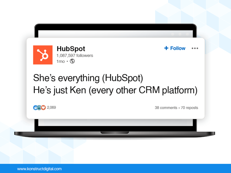 A LinkedIn caption from HubSpot that says: 

"She's everything (HubSpot) 
He's just Ken (every other CRM platform)"